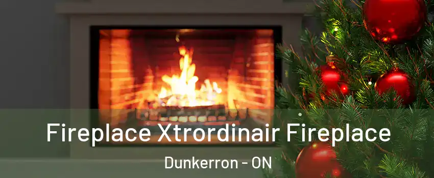  Fireplace Xtrordinair Fireplace Dunkerron - ON