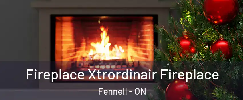 Fireplace Xtrordinair Fireplace Fennell - ON