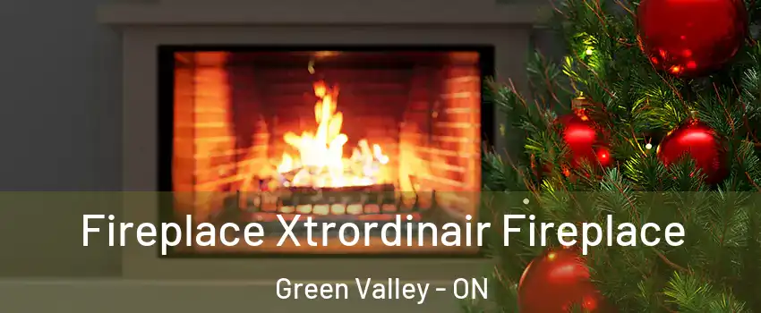 Fireplace Xtrordinair Fireplace Green Valley - ON