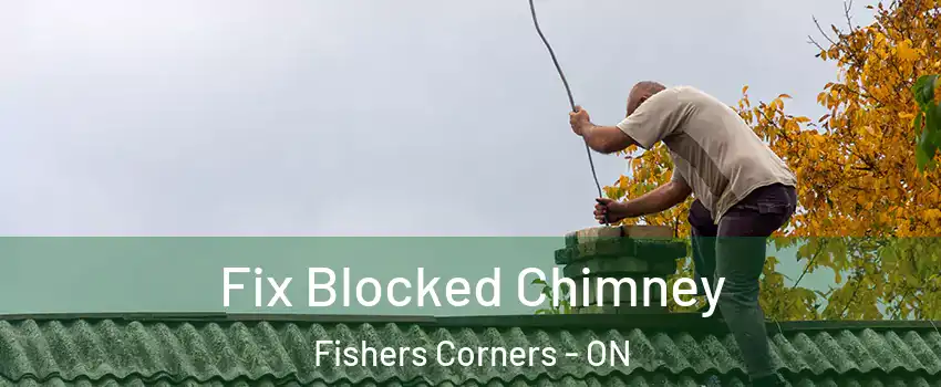  Fix Blocked Chimney Fishers Corners - ON