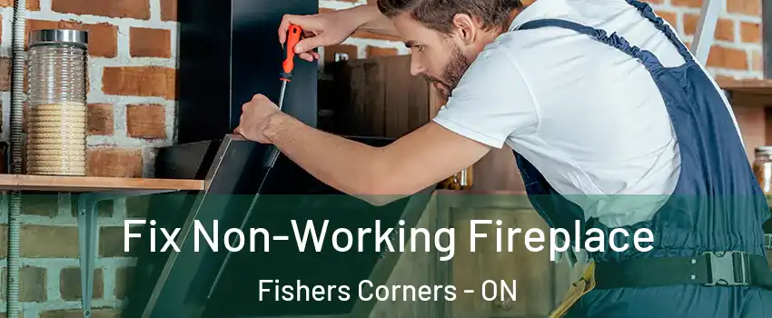  Fix Non-Working Fireplace Fishers Corners - ON