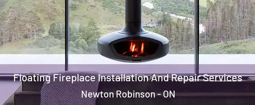  Floating Fireplace Installation And Repair Services Newton Robinson - ON