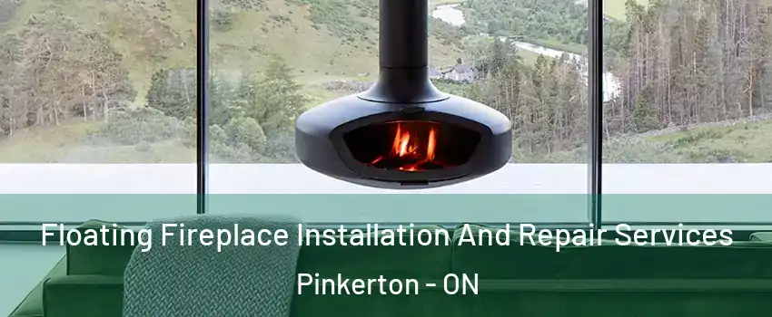  Floating Fireplace Installation And Repair Services Pinkerton - ON
