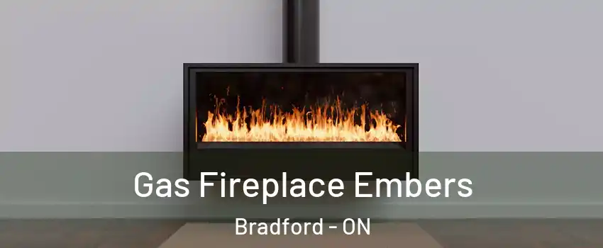  Gas Fireplace Embers Bradford - ON
