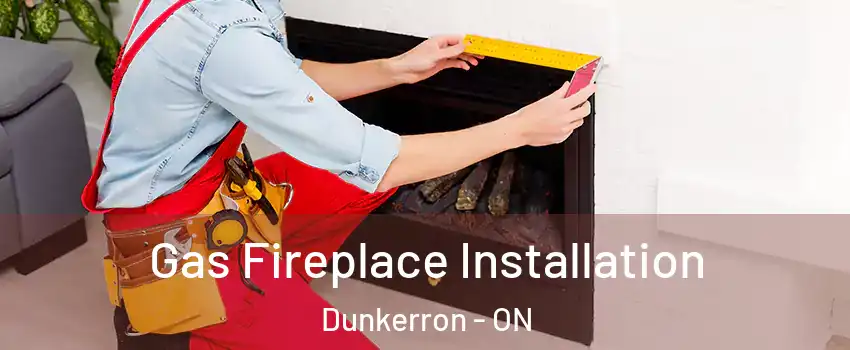  Gas Fireplace Installation Dunkerron - ON