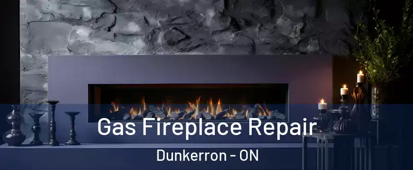 Gas Fireplace Repair Dunkerron - ON