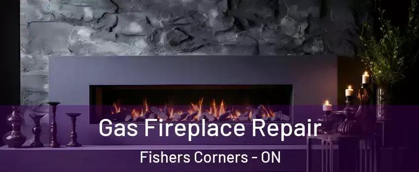  Gas Fireplace Repair Fishers Corners - ON