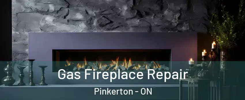  Gas Fireplace Repair Pinkerton - ON