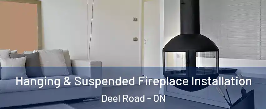 Hanging & Suspended Fireplace Installation Deel Road - ON