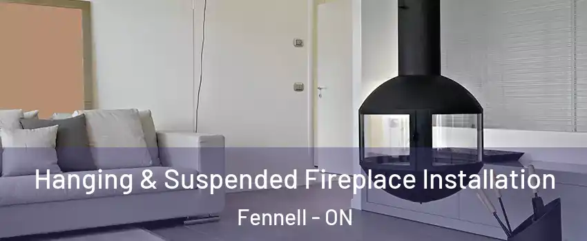  Hanging & Suspended Fireplace Installation Fennell - ON