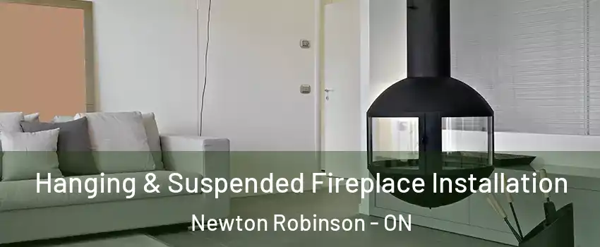 Hanging & Suspended Fireplace Installation Newton Robinson - ON