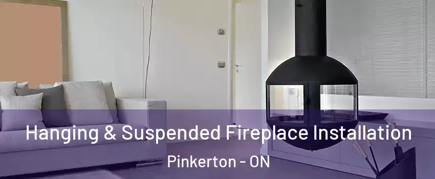  Hanging & Suspended Fireplace Installation Pinkerton - ON