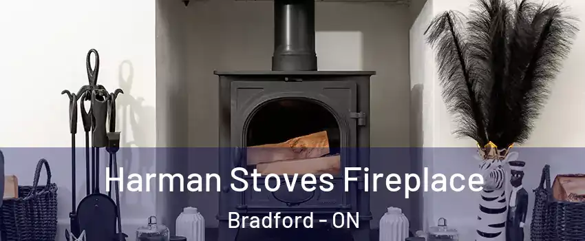  Harman Stoves Fireplace Bradford - ON