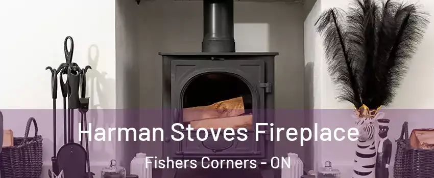  Harman Stoves Fireplace Fishers Corners - ON
