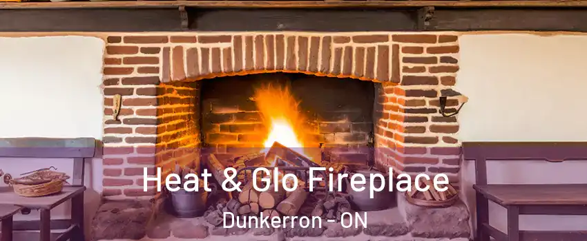  Heat & Glo Fireplace Dunkerron - ON