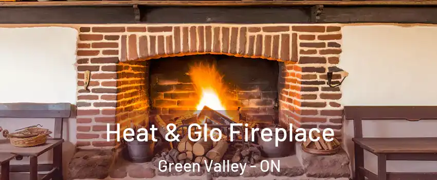  Heat & Glo Fireplace Green Valley - ON
