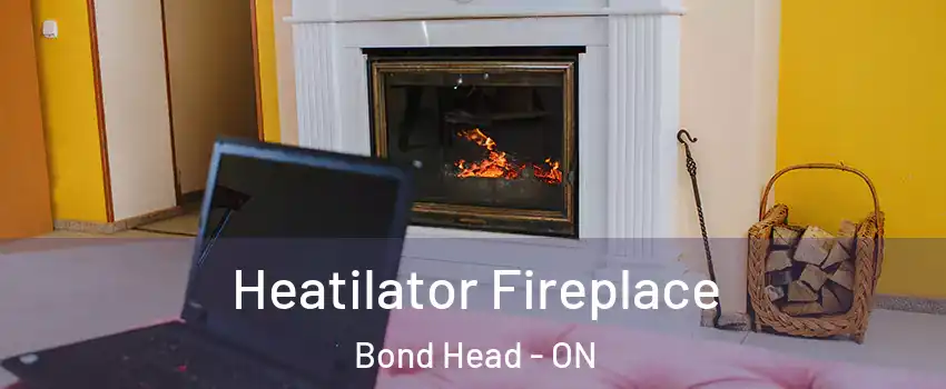  Heatilator Fireplace Bond Head - ON