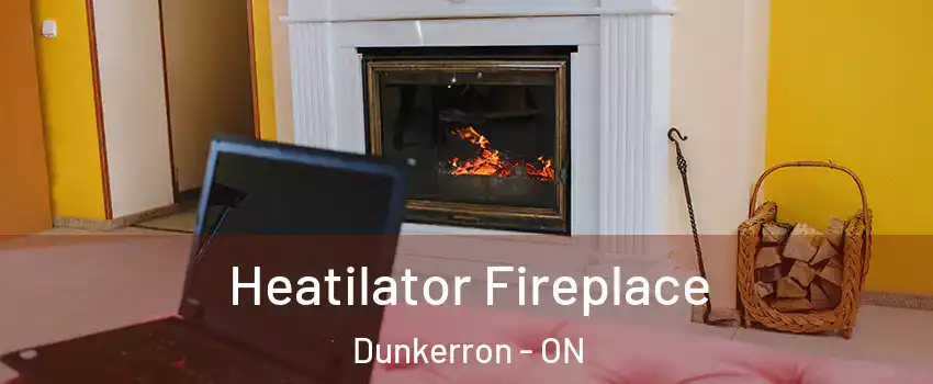  Heatilator Fireplace Dunkerron - ON