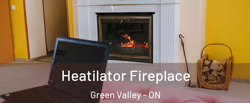  Heatilator Fireplace Green Valley - ON
