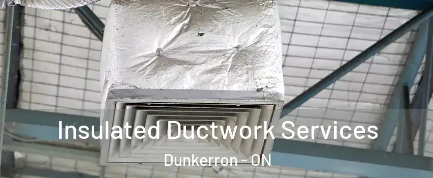 Insulated Ductwork Services Dunkerron - ON