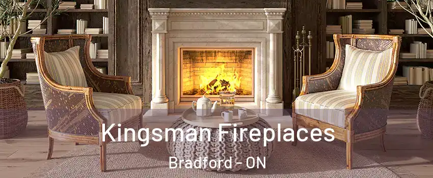  Kingsman Fireplaces Bradford - ON