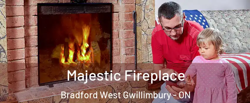  Majestic Fireplace Bradford West Gwillimbury - ON
