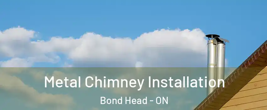  Metal Chimney Installation Bond Head - ON