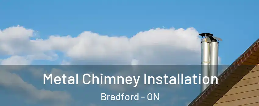  Metal Chimney Installation Bradford - ON