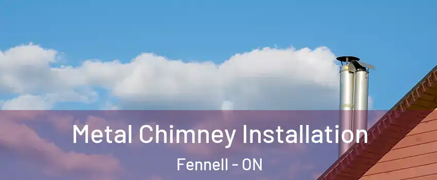  Metal Chimney Installation Fennell - ON