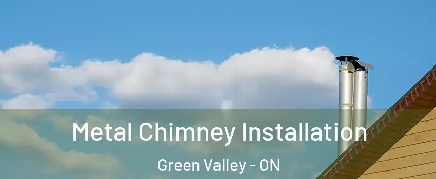  Metal Chimney Installation Green Valley - ON