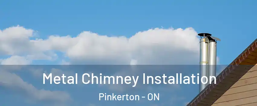  Metal Chimney Installation Pinkerton - ON