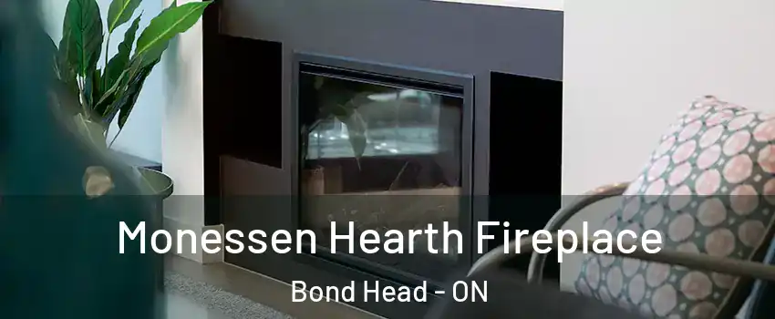  Monessen Hearth Fireplace Bond Head - ON