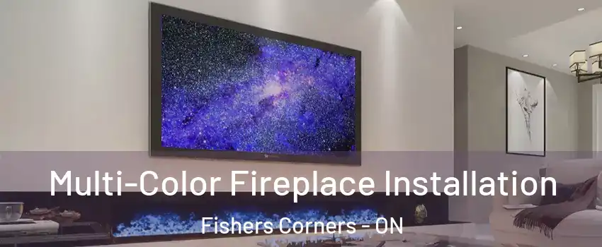  Multi-Color Fireplace Installation Fishers Corners - ON