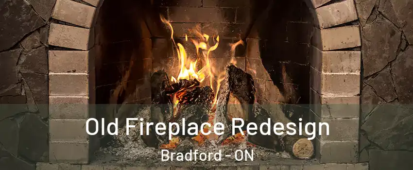  Old Fireplace Redesign Bradford - ON