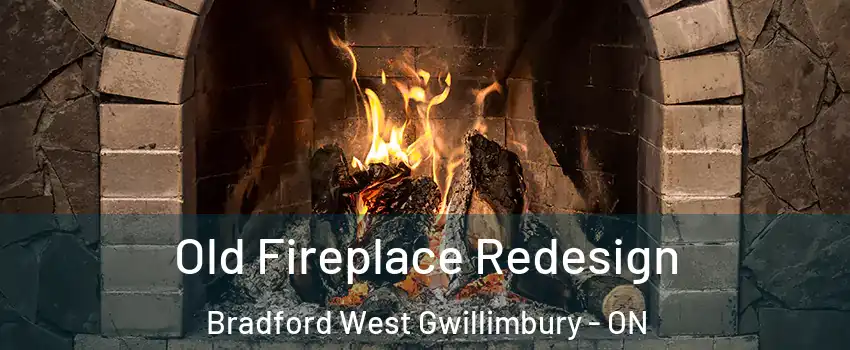  Old Fireplace Redesign Bradford West Gwillimbury - ON