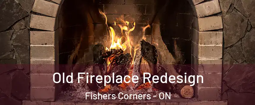  Old Fireplace Redesign Fishers Corners - ON