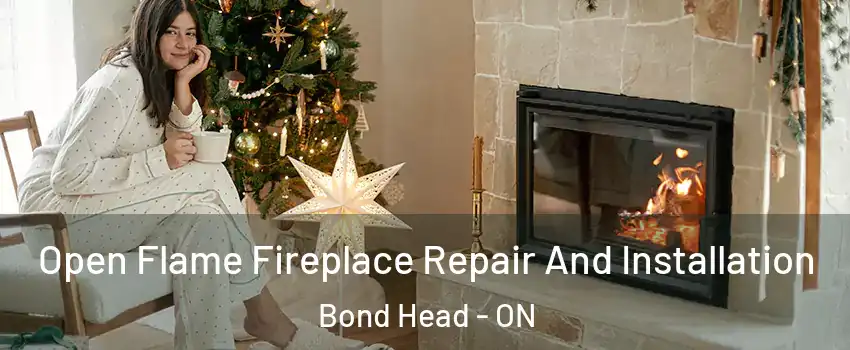  Open Flame Fireplace Repair And Installation Bond Head - ON