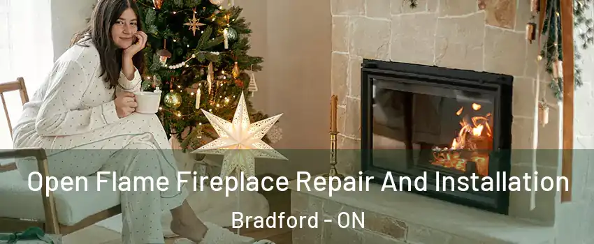  Open Flame Fireplace Repair And Installation Bradford - ON