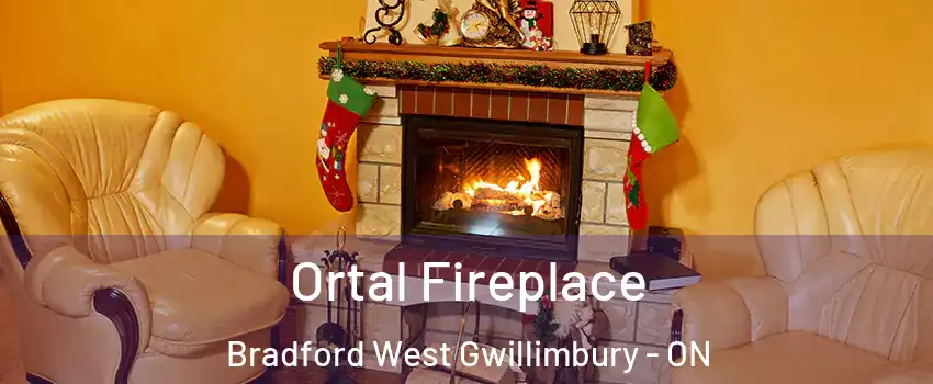 Ortal Fireplace Bradford West Gwillimbury - ON