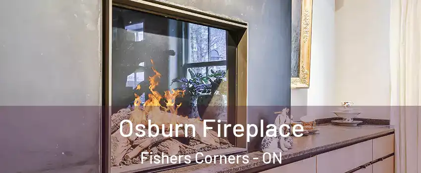  Osburn Fireplace Fishers Corners - ON