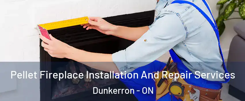  Pellet Fireplace Installation And Repair Services Dunkerron - ON