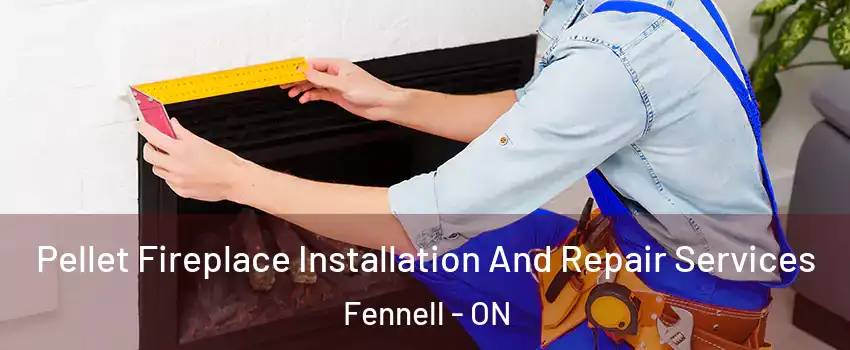  Pellet Fireplace Installation And Repair Services Fennell - ON