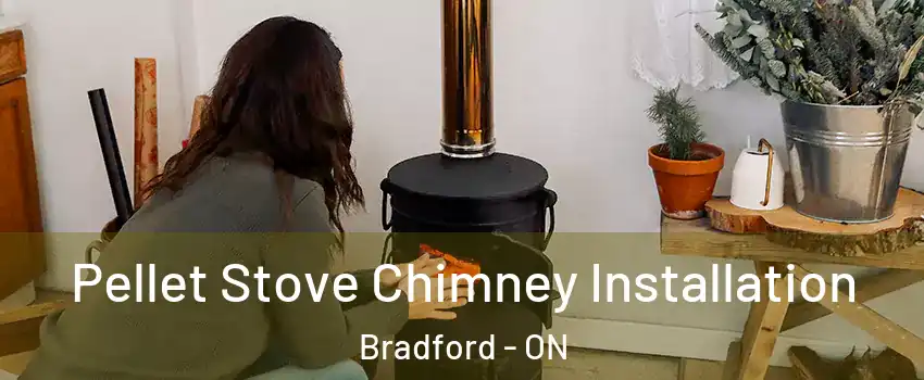  Pellet Stove Chimney Installation Bradford - ON