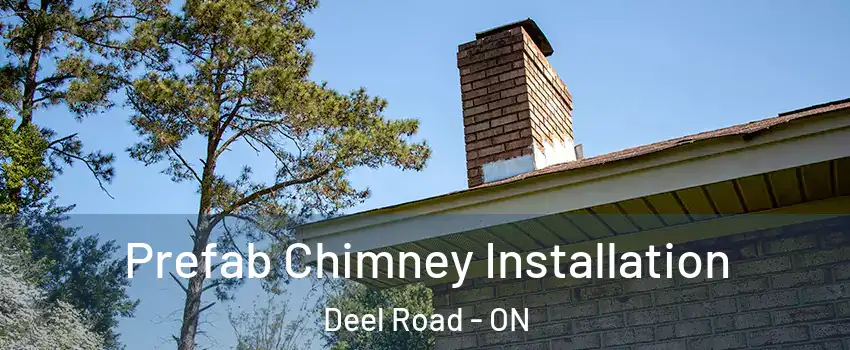  Prefab Chimney Installation Deel Road - ON