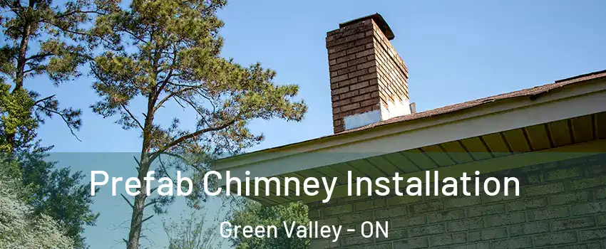  Prefab Chimney Installation Green Valley - ON
