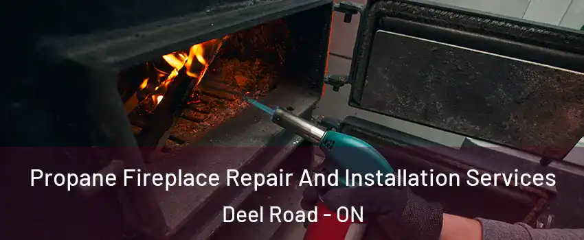  Propane Fireplace Repair And Installation Services Deel Road - ON