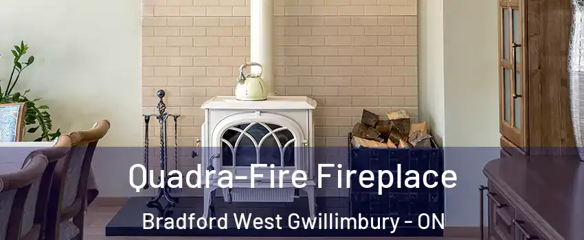  Quadra-Fire Fireplace Bradford West Gwillimbury - ON