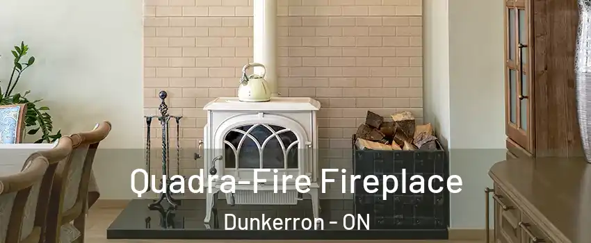  Quadra-Fire Fireplace Dunkerron - ON