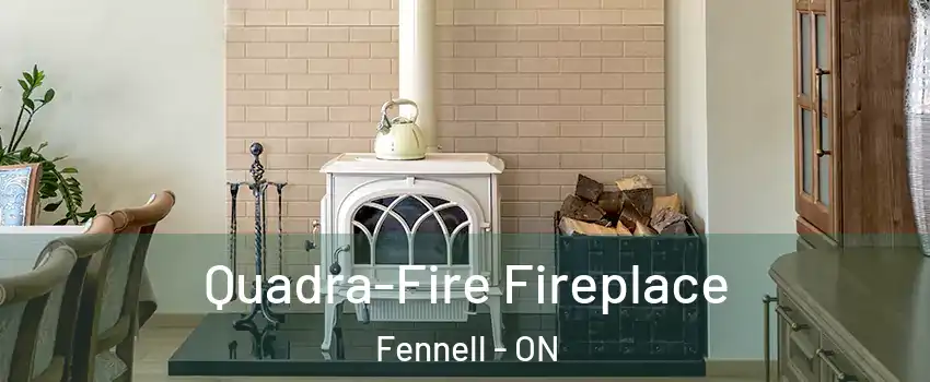  Quadra-Fire Fireplace Fennell - ON