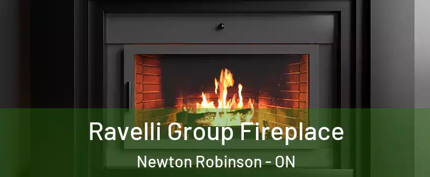 Ravelli Group Fireplace Newton Robinson - ON